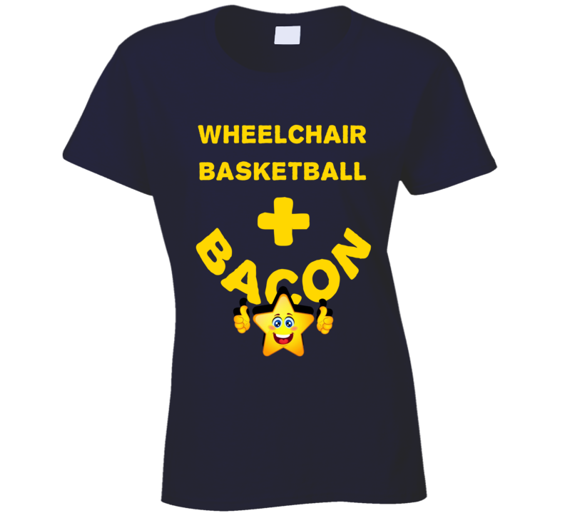Wheelchair Basketball Plus Bacon Funny Love Trending Fan T Shirt