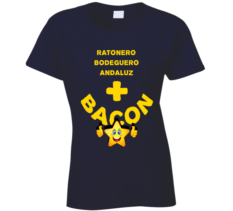 Ratonero Bodeguero Andaluz Plus Bacon Funny Love Trending Fan T Shirt