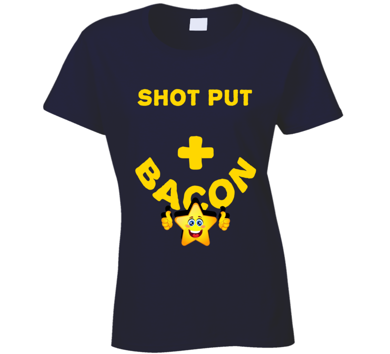 Shot Put Plus Bacon Funny Love Trending Fan T Shirt