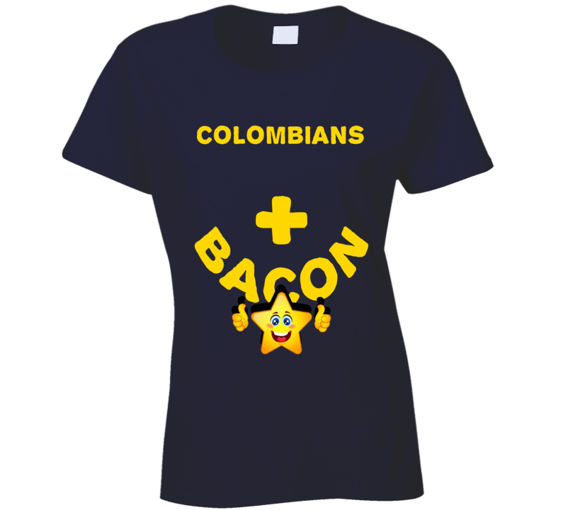 Colombians Plus Bacon Funny Love Trending Fan T Shirt