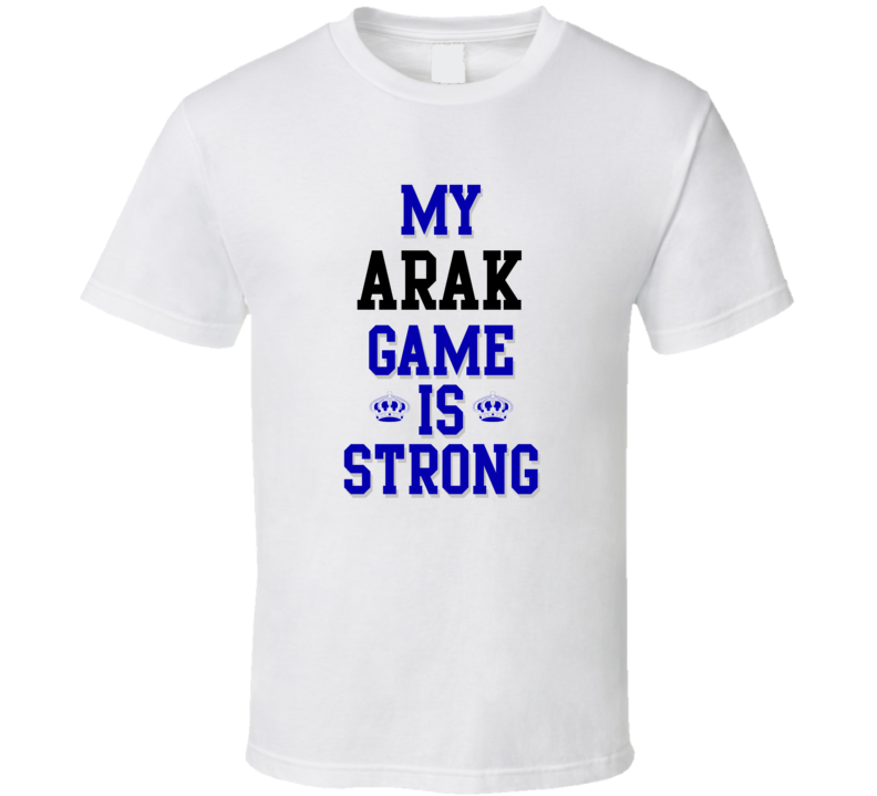 My Arak Game Is Strong Funny Sport Drink Hobby Trending Fan T Shirt