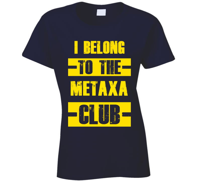 Club Funny Liquor Sport Hobby Trending Fan Metaxa T Shirt