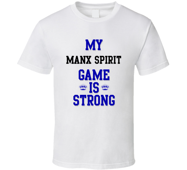 My Manx Spirit Game Is Strong Funny Sport Drink Hobby Trending Fan T Shirt