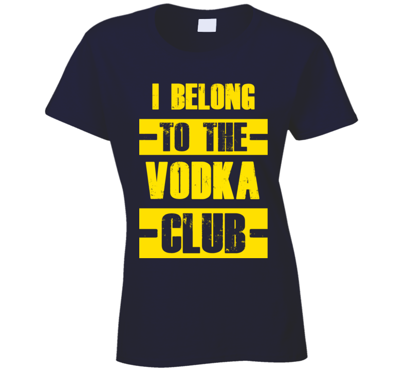 Club Funny Liquor Sport Hobby Trending Fan Vodka T Shirt