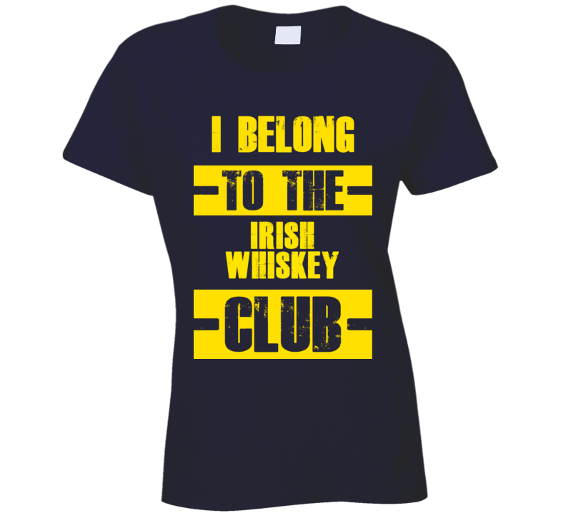 Club Funny Liquor Sport Hobby Trending Fan Irish Whiskey T Shirt