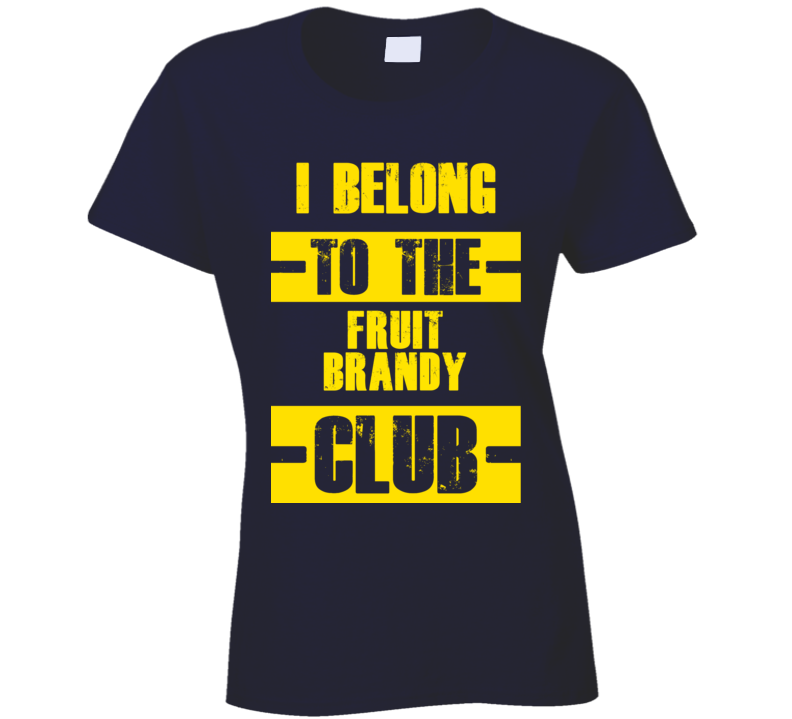 Club Funny Liquor Sport Hobby Trending Fan Fruit Brandy T Shirt