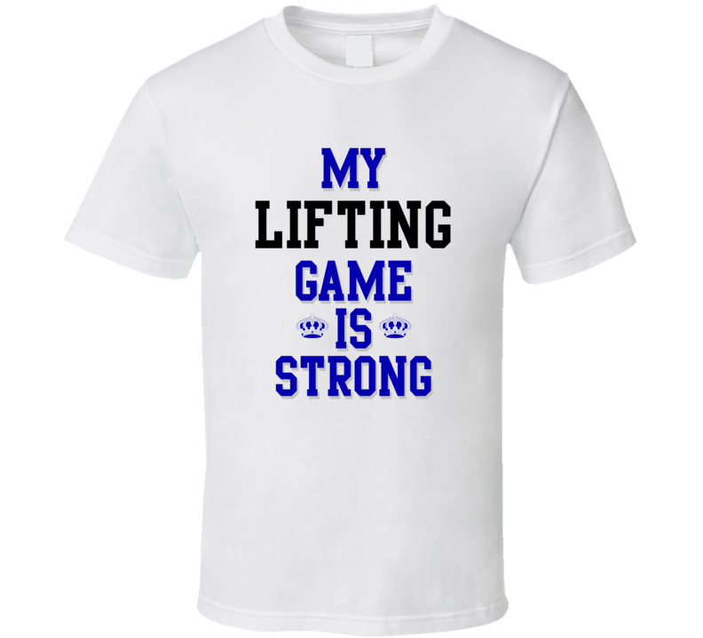 My Lifting Game Is Strong Funny Sport Drink Hobby Trending Fan T Shirt