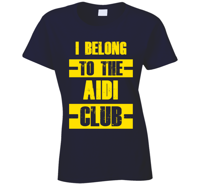 Club Funny Liquor Sport Hobby Trending Fan Aidi T Shirt