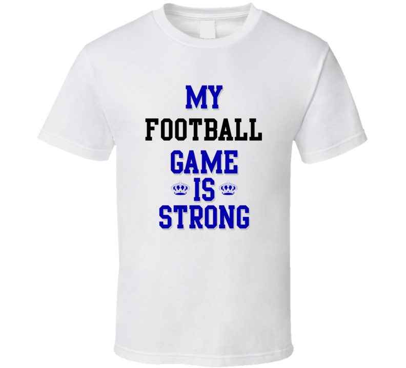 My Football Game Is Strong Funny Sport Drink Hobby Trending Fan T Shirt