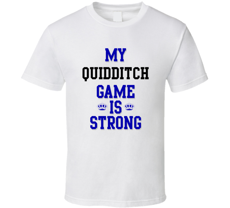 My Quidditch Game Is Strong Funny Sport Drink Hobby Trending Fan T Shirt