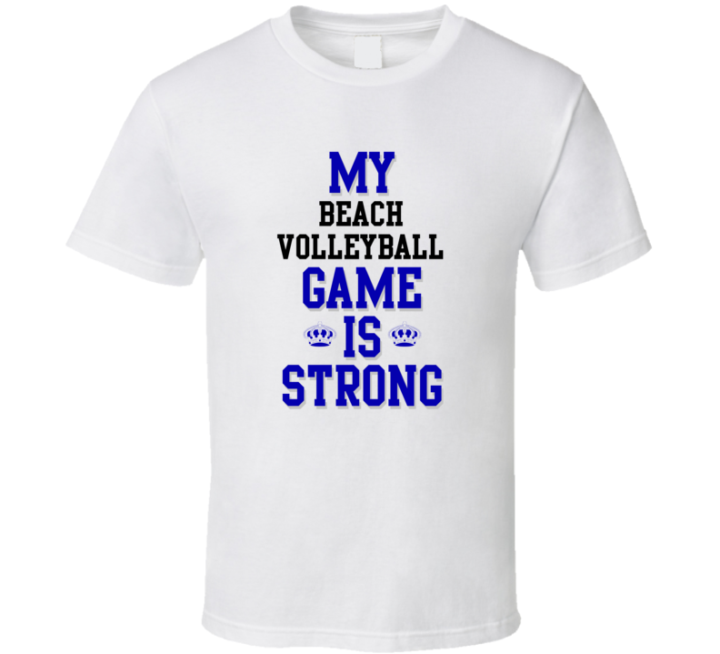 My Beach Volleyball Game Is Strong Funny Sport Drink Hobby Trending Fan T Shirt