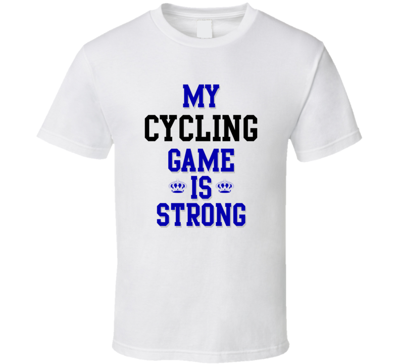 My Cycling Game Is Strong Funny Sport Drink Hobby Trending Fan T Shirt