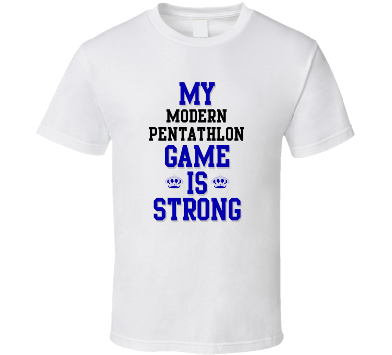 My Modern Pentathlon Game Is Strong Funny Sport Drink Hobby Trending Fan T Shirt