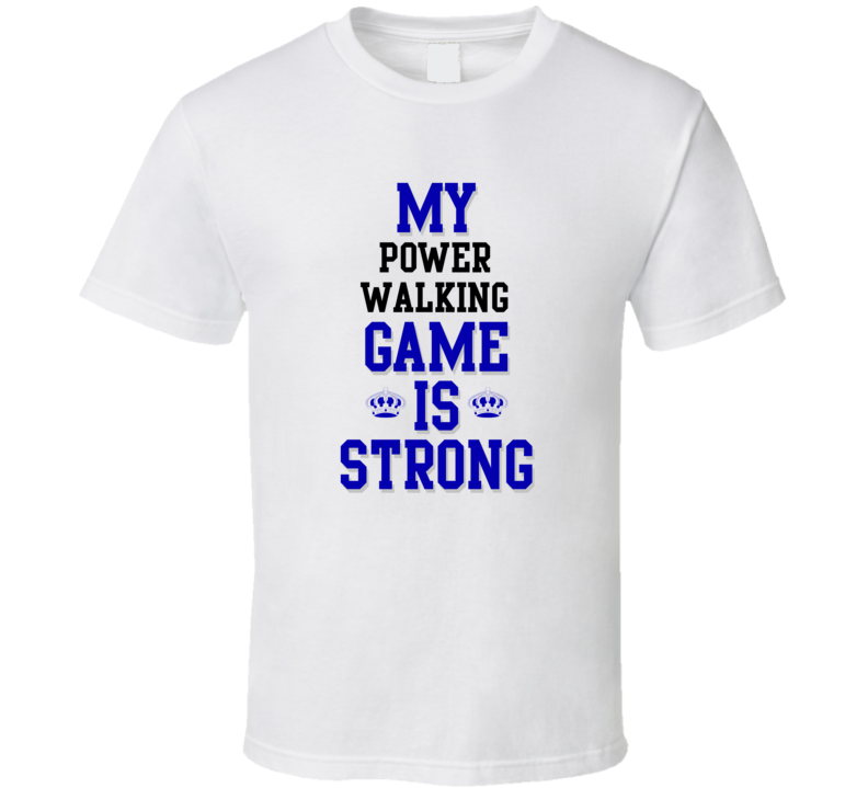 My Power Walking Game Is Strong Funny Sport Drink Hobby Trending Fan T Shirt