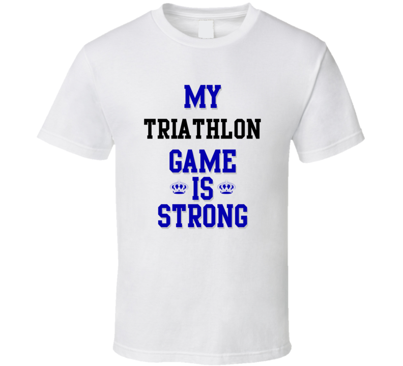 My Triathlon Game Is Strong Funny Sport Drink Hobby Trending Fan T Shirt