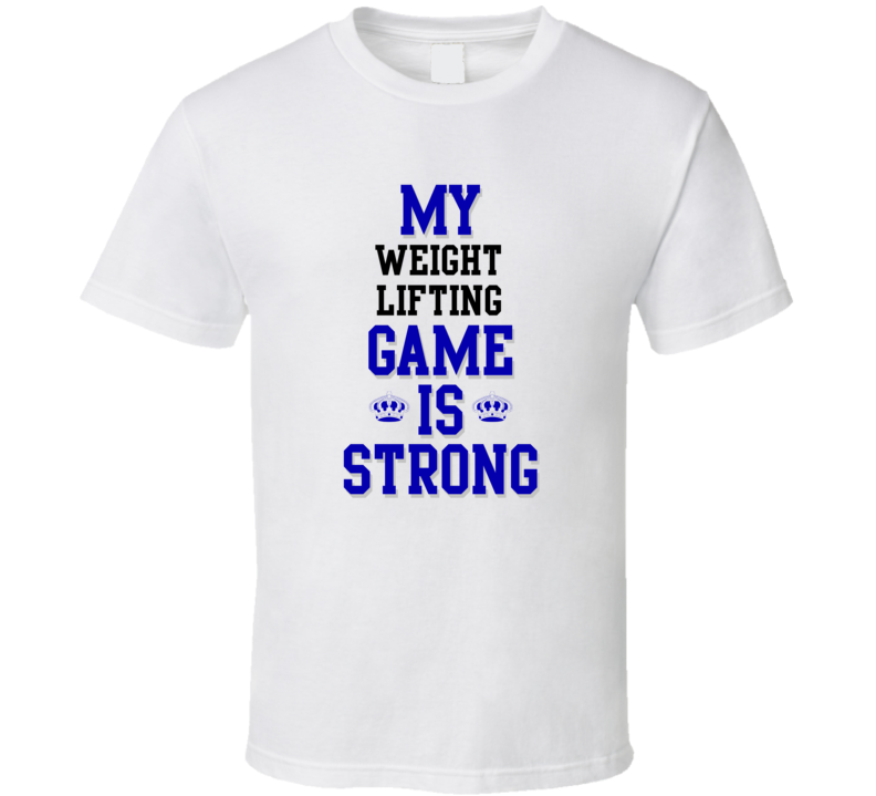 My Weight Lifting Game Is Strong Funny Sport Drink Hobby Trending Fan T Shirt