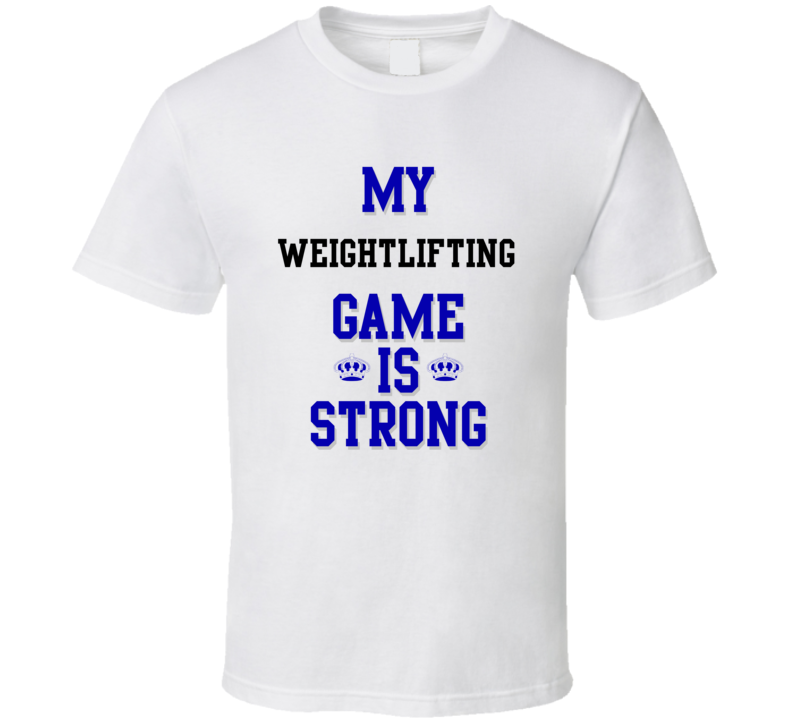 My Weightlifting Game Is Strong Funny Sport Drink Hobby Trending Fan T Shirt