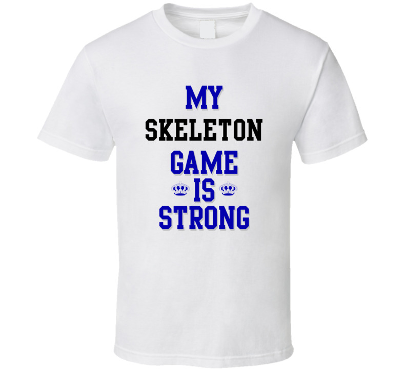 My Skeleton Game Is Strong Funny Sport Drink Hobby Trending Fan T Shirt