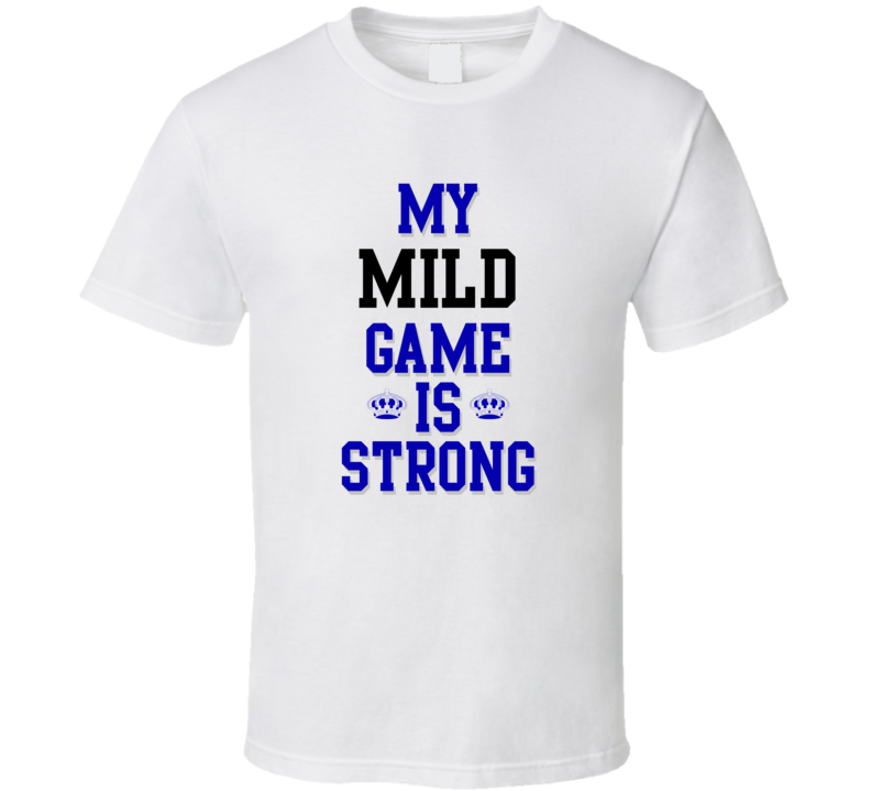 My Mild Game Is Strong Funny Sport Drink Hobby Trending Fan T Shirt