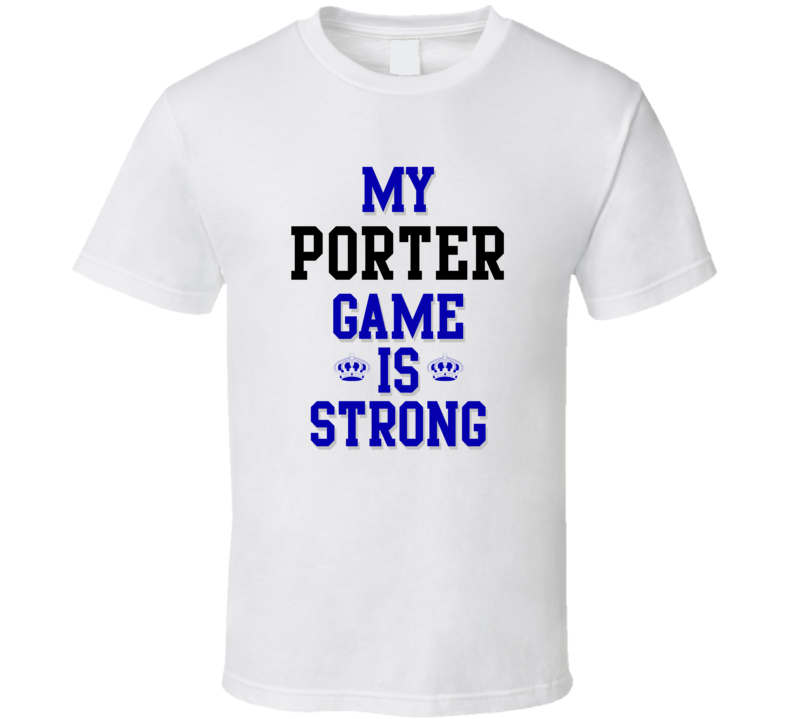 My Porter Game Is Strong Funny Sport Drink Hobby Trending Fan T Shirt