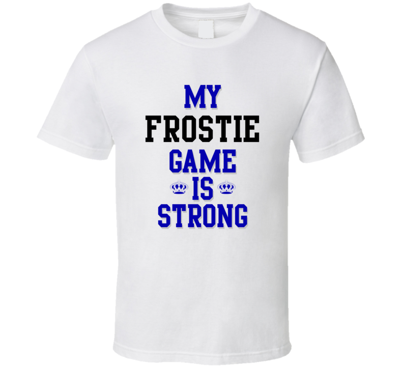 My frostie Game Is Strong Funny Sport Drink Hobby Trending Fan T Shirt