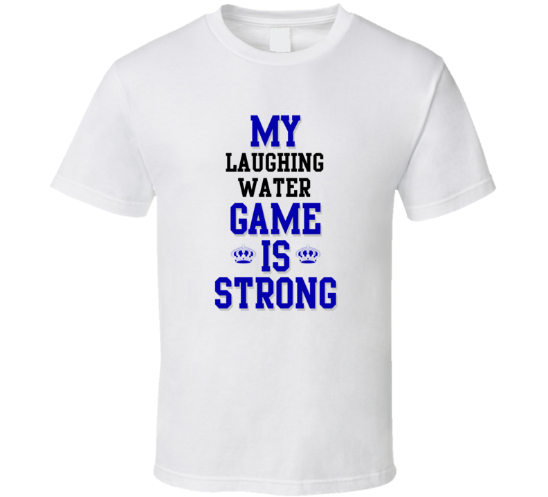 My laughing water Game Is Strong Funny Sport Drink Hobby Trending Fan T Shirt