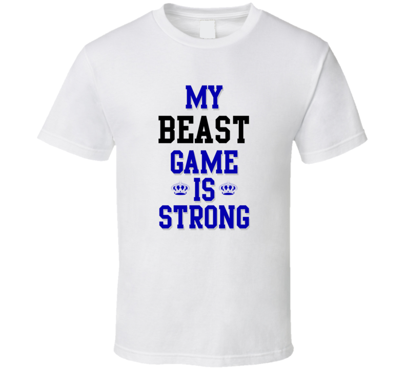 My beast Game Is Strong Funny Sport Drink Hobby Trending Fan T Shirt