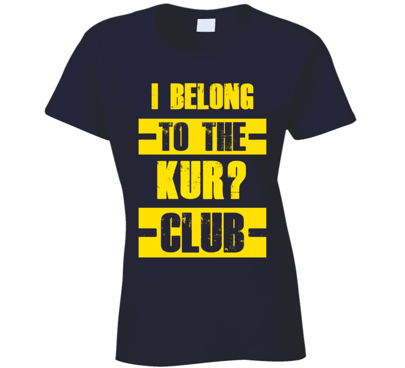 Club Funny Liquor Sport Hobby Trending Fan Kur? T Shirt