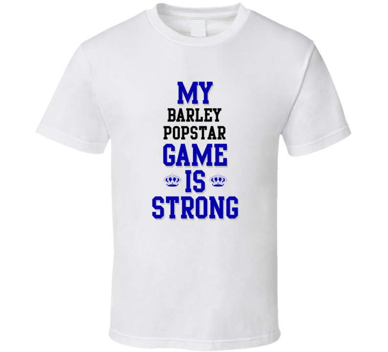 My barley popstar Game Is Strong Funny Sport Drink Hobby Trending Fan T Shirt