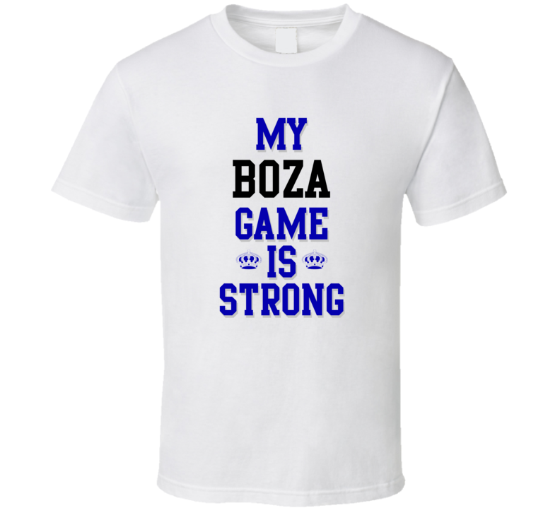 My Boza Game Is Strong Funny Sport Drink Hobby Trending Fan T Shirt