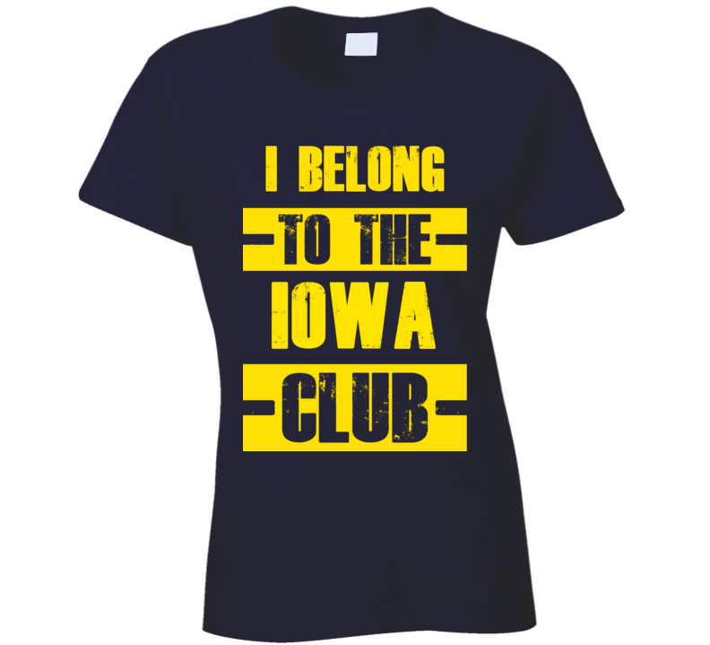 Club Funny Liquor Sport Hobby Trending Fan Iowa  T Shirt