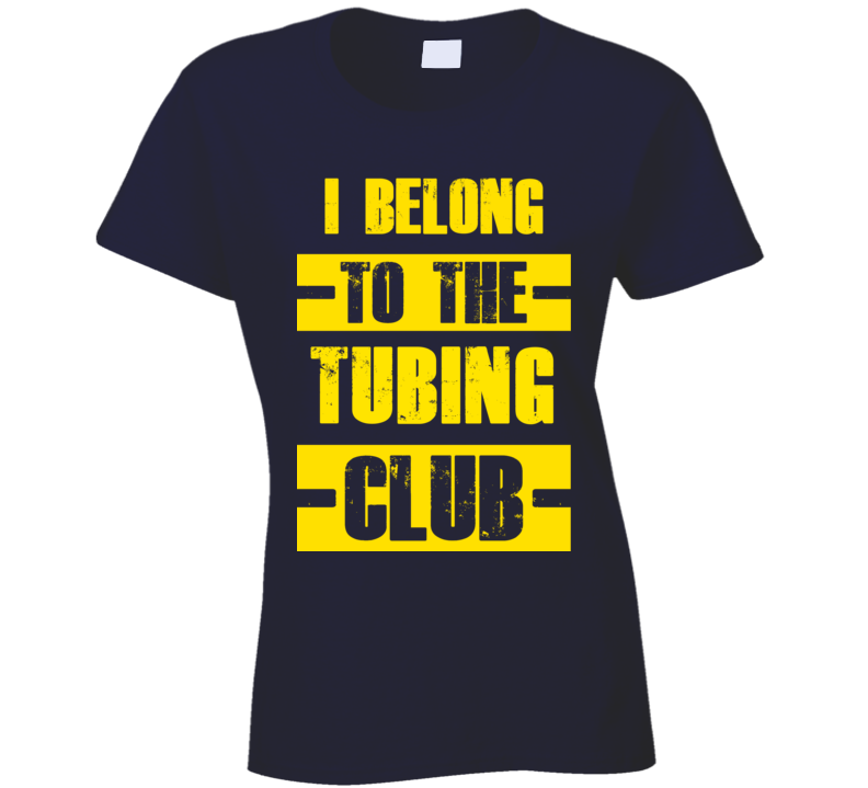 Club Funny Liquor Sport Hobby Trending Fan Tubing T Shirt