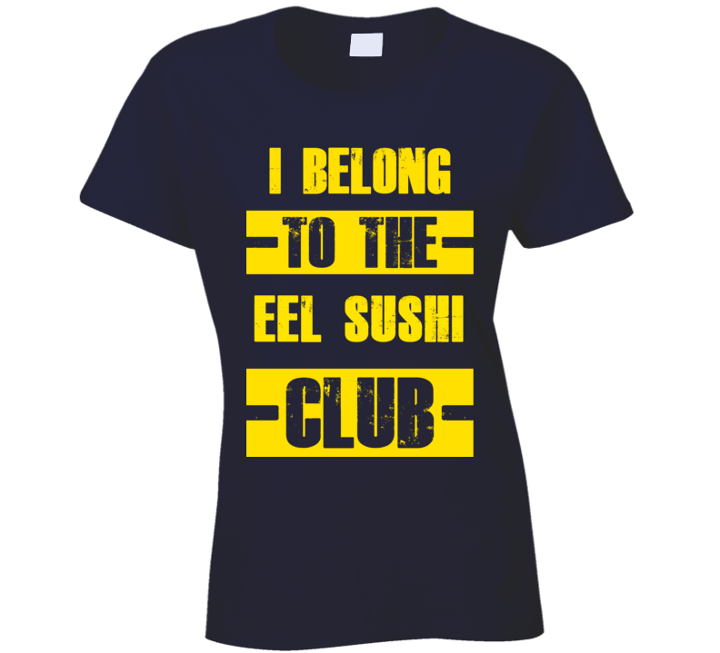 Club Funny Liquor Sport Hobby Trending Fan Eel Sushi T Shirt