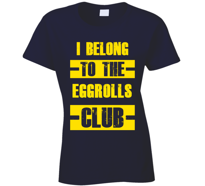 Club Funny Liquor Sport Hobby Trending Fan Eggrolls T Shirt