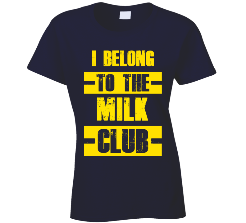 Club Funny Liquor Sport Hobby Trending Fan Milk T Shirt