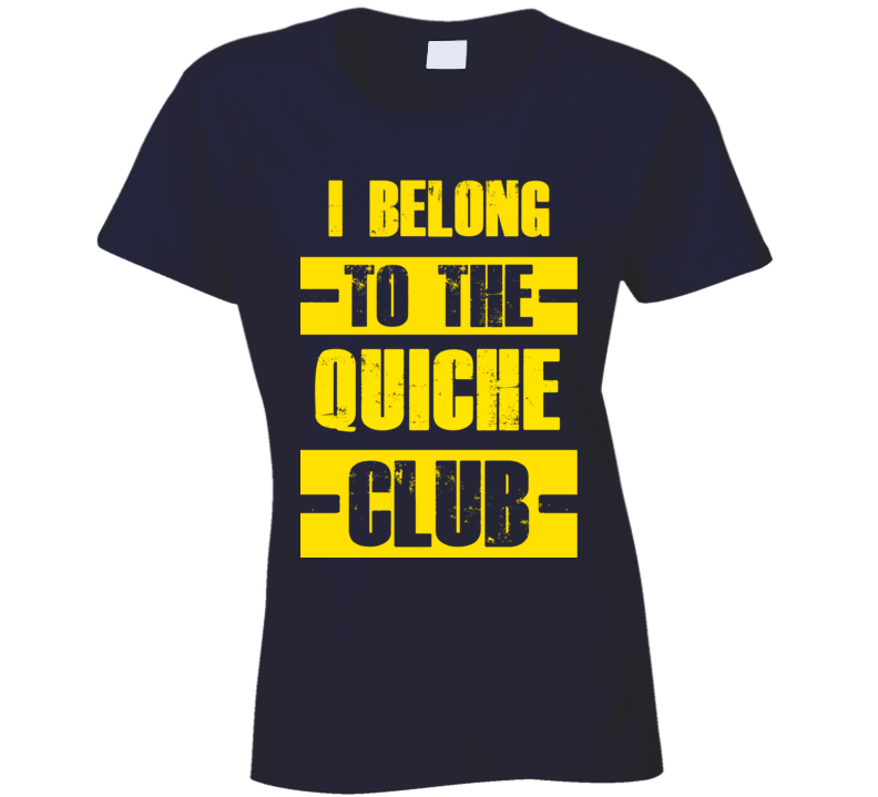 Club Funny Liquor Sport Hobby Trending Fan Quiche T Shirt