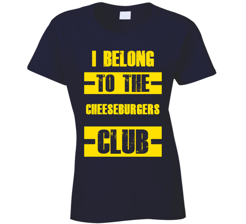 Club Funny Liquor Sport Hobby Trending Fan Cheeseburgers T Shirt