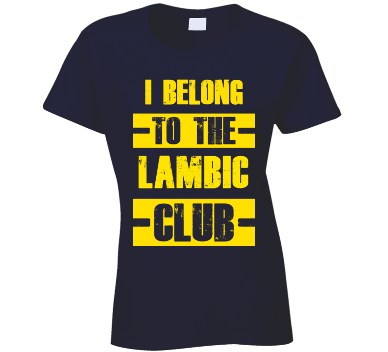 Club Funny Liquor Sport Hobby Trending Fan Lambic T Shirt