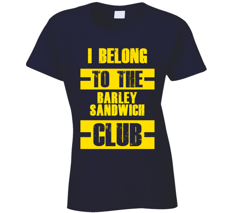 Club Funny Liquor Sport Hobby Trending Fan barley sandwich T Shirt