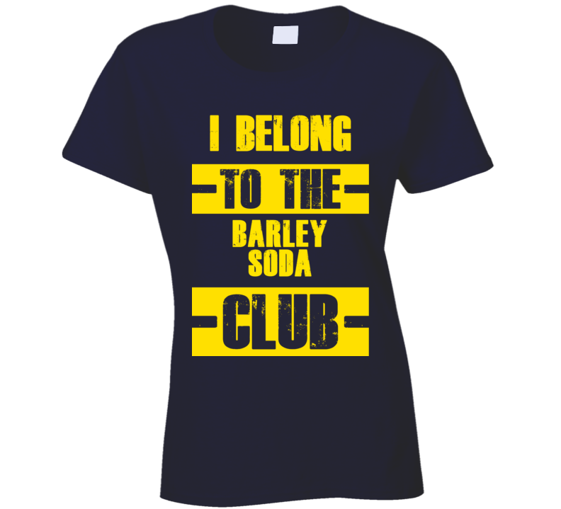 Club Funny Liquor Sport Hobby Trending Fan barley soda T Shirt