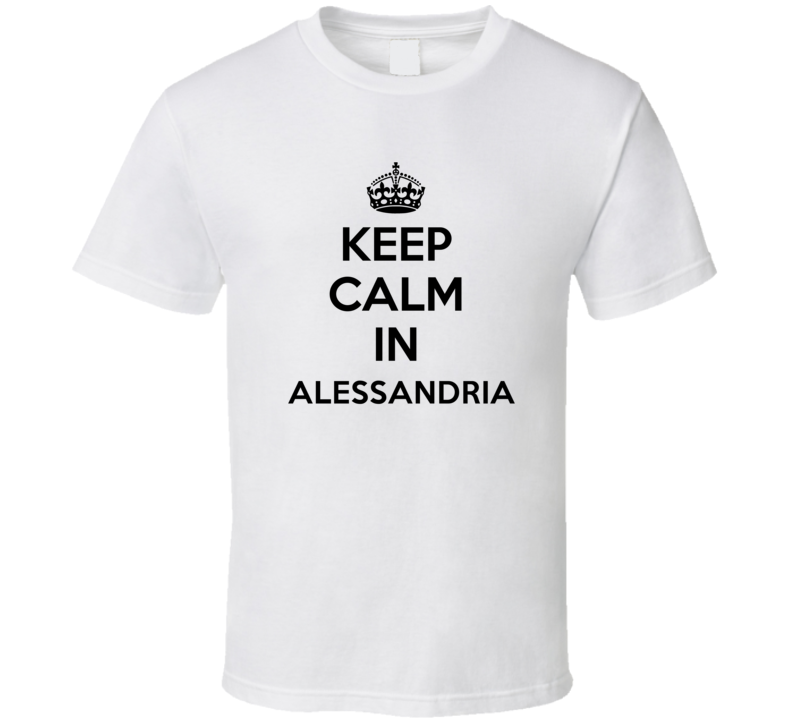 Keep Calm In Alessandria City Cool Pride?Trending Fan T Shirt