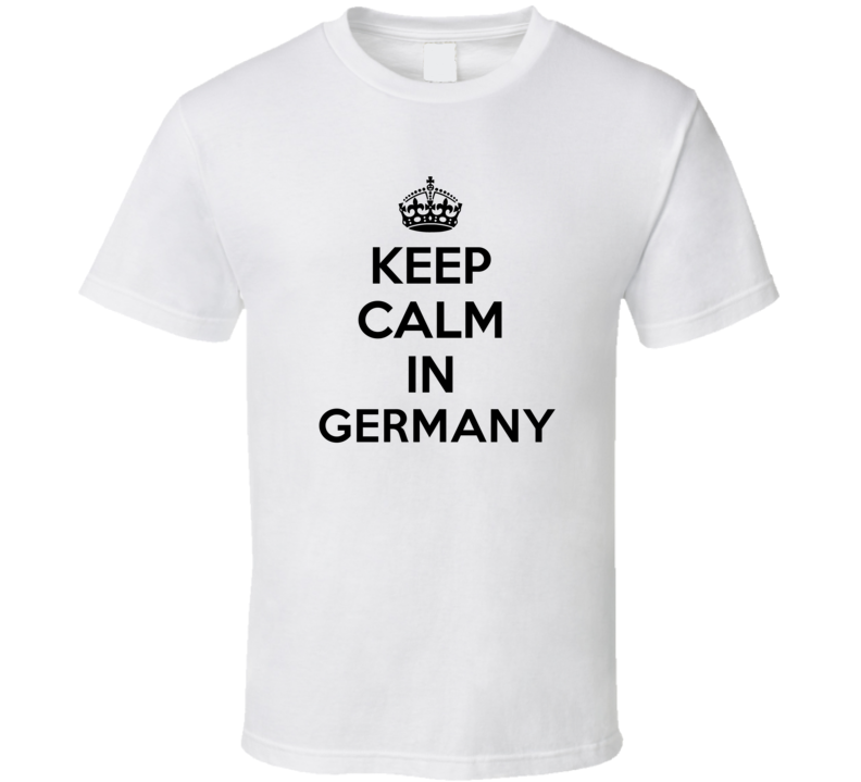 Keep Calm In Germany City Cool Pride?Trending Fan T Shirt