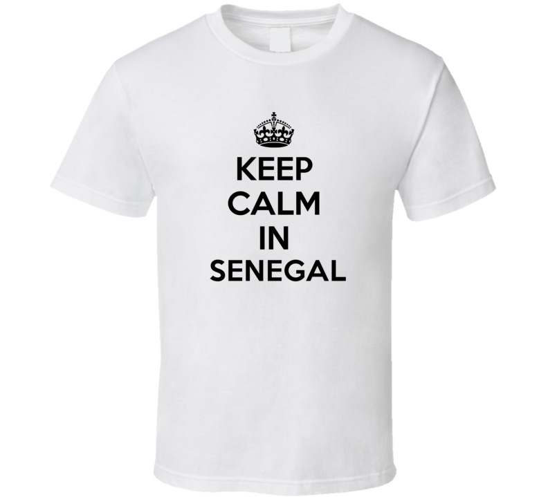 Keep Calm In Senegal City Cool Pride?Trending Fan T Shirt