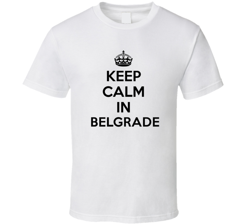 Keep Calm In Belgrade City Cool Pride?Trending Fan T Shirt