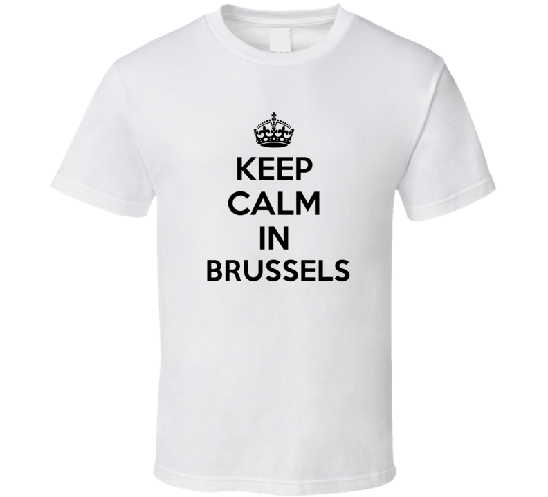 Keep Calm In Brussels City Cool Pride?Trending Fan T Shirt