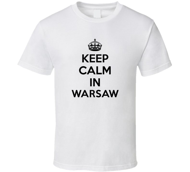 Keep Calm In Warsaw City Cool Pride?Trending Fan T Shirt