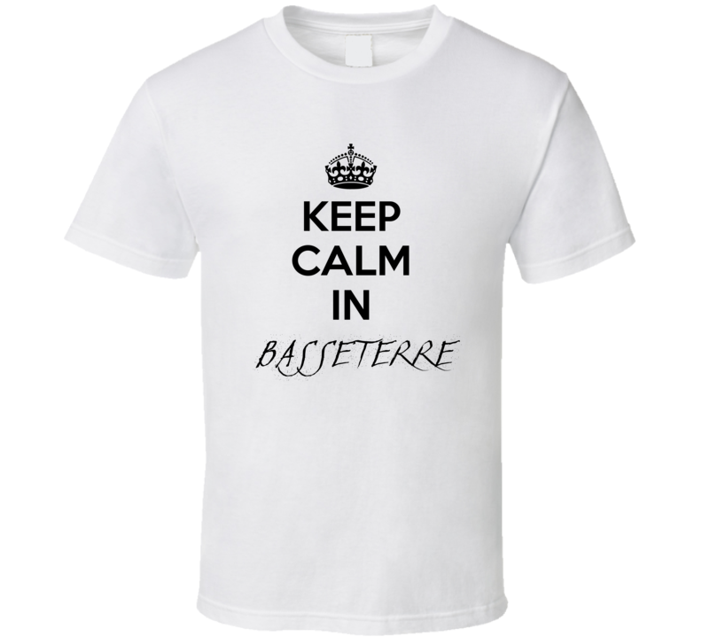 Keep Calm In Basseterre City Cool Style?Trending Fan T Shirt