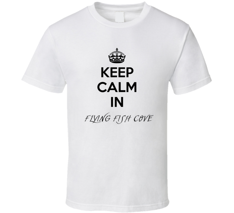Keep Calm In Flying Fish Cove City Cool Style?Trending Fan T Shirt