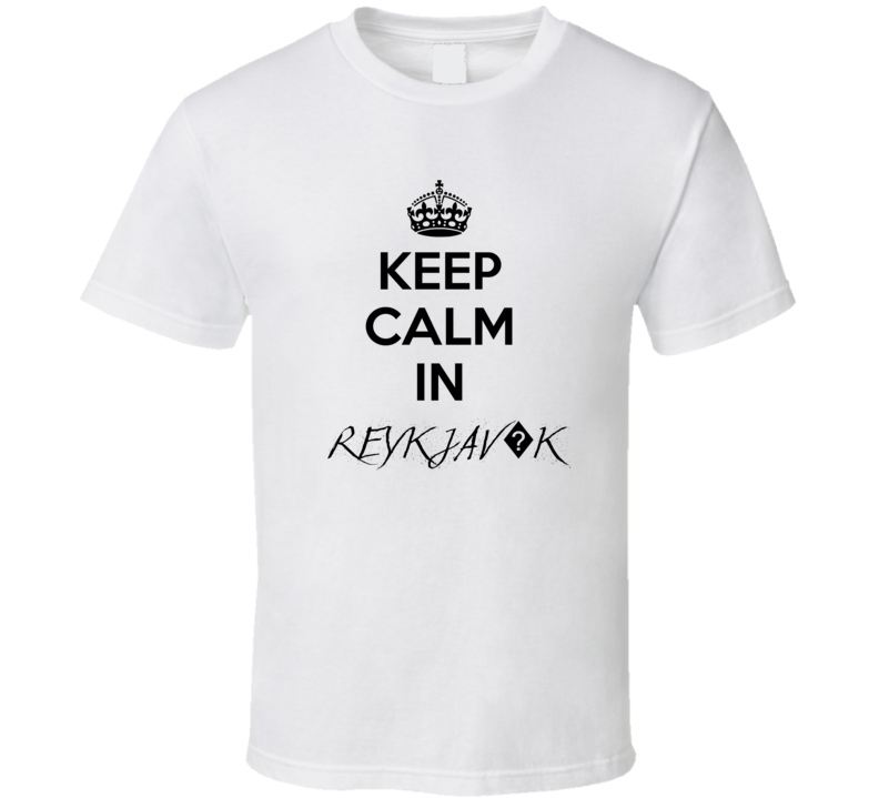 Keep Calm In Reykjav?k City Cool Style?Trending Fan T Shirt