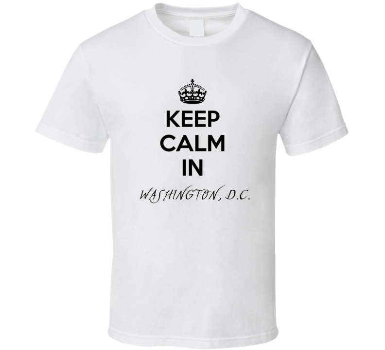 Keep Calm In Washington, D.C. City Cool Style?Trending Fan T Shirt